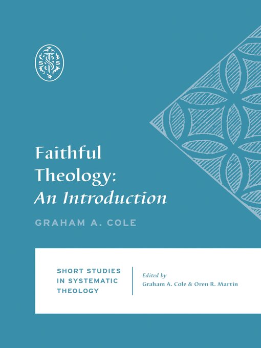 Title details for Faithful Theology by Graham A. Cole - Available